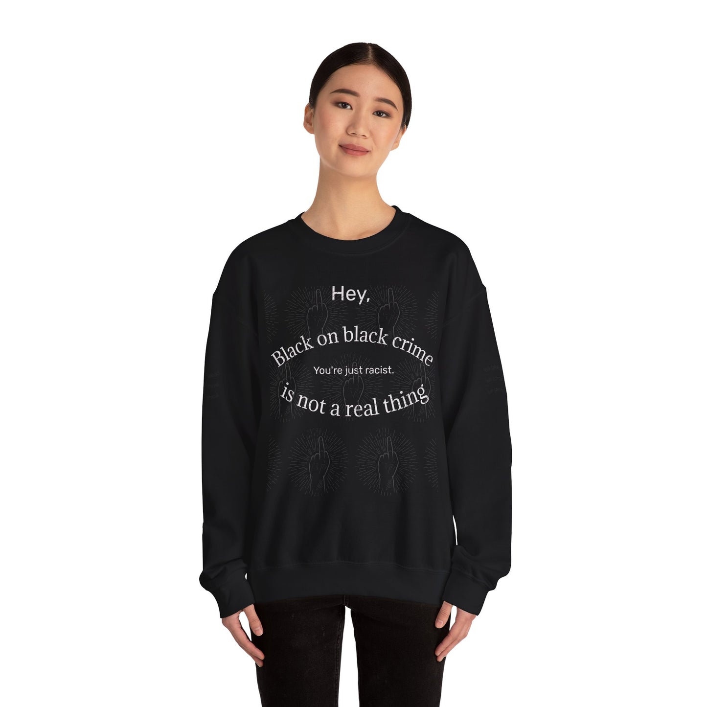 Crewneck Sweatshirt — "Black on Black Crime Is Not a Real Thing" Social Justice Graphic